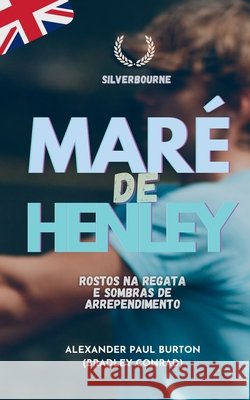 Maré de Henley: Rostos na Regata e Sombras de Arrependimento Burton, Alexander Paul 9781997999720 Tremolo A Tiempo Design House