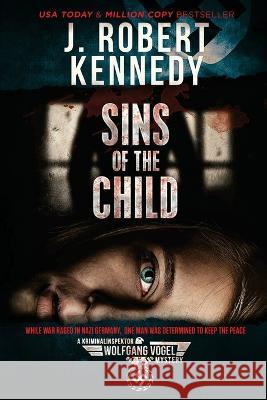 Sins of the Child J Robert Kennedy   9781998005383 UnderMill Press