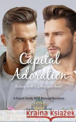 Capital Adoration: A Found Family M/M Bisexual Romance Leigh Jarrett   9781998008100 Steambath Press