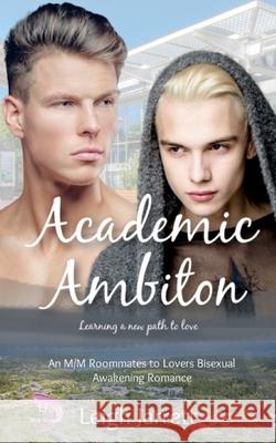 Academic Ambition: An M/M Roommates to Lovers Bisexual Awakening Romance Leigh Jarrett 9781998008148 Steambath Press