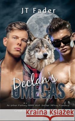 Declan's Omegas: An Urban Fantasy MMM Wolf Shifter MPreg Romance Jt Fader 9781998008520