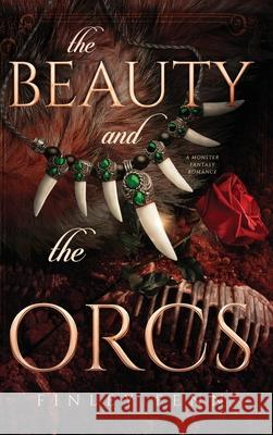 The Beauty and the Orcs: A Monster Fantasy Romance Finley Fenn 9781998009114 Finley Fenn