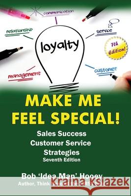 Make ME Feel Special!: Sales Success Customer Service Strategies! Bob Hooey 9781998014378 Success Publications