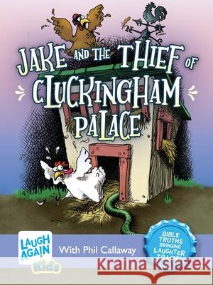 Jake and the Thief of Cluckingham Palace Phil Callaway Sharon Dahl 9781998048205 Good News Broadcasting Association of Canada