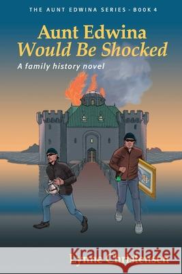 Aunt Edwina Would Be Shocked: A Family History Novel Lynne Christensen 9781998051076 Northleo Writing Inc.