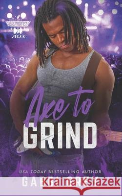 Axe To Grind: The Road to Rocktoberfest 2023 Gabbi Grey 9781998053209 Gabbi Grey