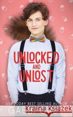 Unlocked and Unlost Gabbi Grey 9781998053773