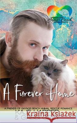 A Furever Home: A Friends of Gaynor Beach Animal Rescue Romance Gabbi Grey Kaje Harper 9781998053919 Gabbi Grey