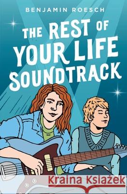 The Rest of Your Life Soundtrack Benjamin Roesch 9781998055470 Deep Hearts YA