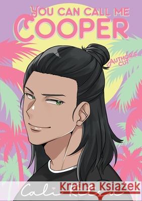 You Can Call Me Cooper: Author's Cut Cali Kitsu 9781998055944 Deep Desires Press