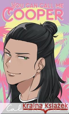 You Can Call Me Cooper: Author's Cut Cali Kitsu 9781998055951 Deep Desires Press