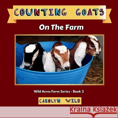 Counting Goats: On The Farm Carolyn Wild 9781998062034 Wild Acres Books