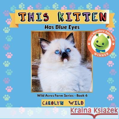 This Kitten: Has Blue Eyes Carolyn Wild 9781998062119 Wild Acres Books