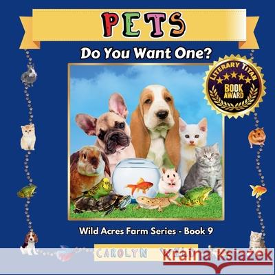 Pets: Do You Want One? Carolyn Wild 9781998062188 Wild Acres Books