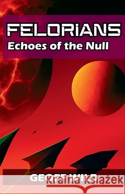 Felorians: Echoes of the Null Geoff Wild Carolyn Wild 9781998062386