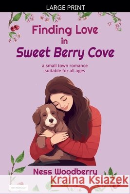 Finding Love in Sweet Berry Cove Woodberry, Ness 9781998074617