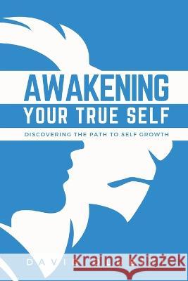Awakening Your True Self: Discovering the Path to Personal Growth David Olubiyi   9781998082100 Dabim Support Services Inc