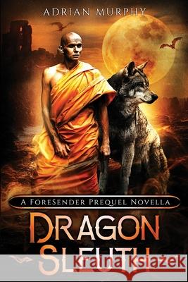 Dragon Sleuth: A Fantasy Action Adventure Adrian Murphy 9781998086016 Adrian Murphy