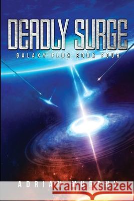 Deadly Surge: Sci-Fi Action Adventure Adrian Murphy 9781998086092 Adrian Murphy