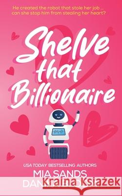 Shelve that Billionaire Mia Sands Danika Bloom 9781998088119