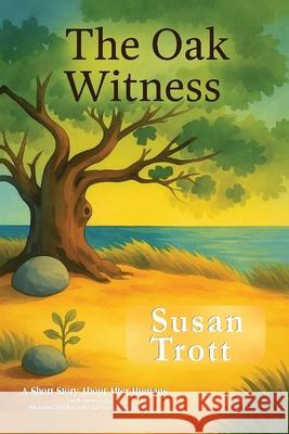 The Oak Witness Susan Trott 9781998107476 Tagger Press
