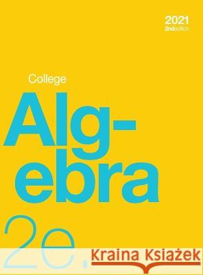 College Algebra 2e (hardcover, full color) Jay Abramson 9781998109432 Independently Published