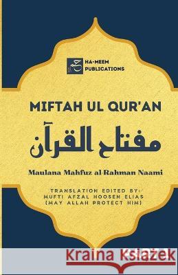 Miftah ul Quran (Part 1) Maulana Mahfuz Al-Rahman Naami Mufti Afzal Hoosen Elias Ha-Meem Publications 9781998117215