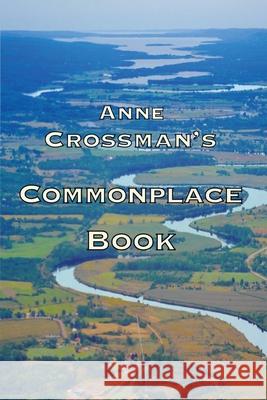 Anne Crossman's Commonplace Book Anne Crossman 9781998149896 Moose House Publications