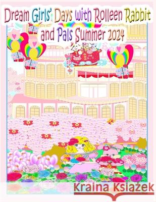 Dream Girls' Days with Rolleen Rabbit and Pals Summer 2024 Rolleen Ho A. Ho 9781998152995 Soon Fatt Creations