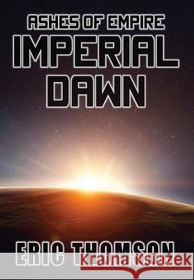 Imperial Dawn Eric Thomson 9781998167067 Sanddiver Books Inc.