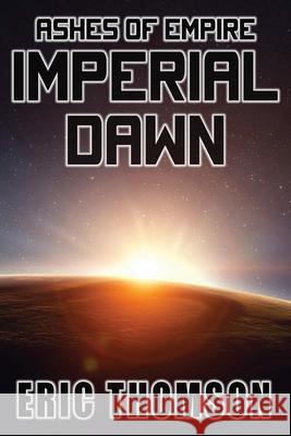 Imperial Dawn Eric Thomson 9781998167074 Sanddiver Books Inc.