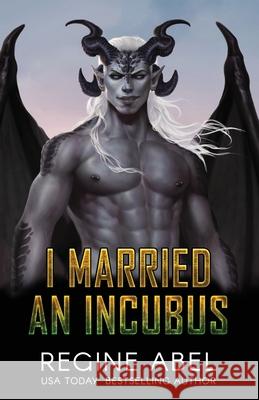I Married An Incubus Regine Abel 9781998180738