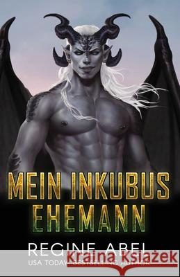 Mein Inkubus Ehemann Die Autorenfl?sterin Regine Abel 9781998180899 ISBN Canada