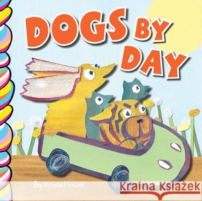 Dogs by Day Krista Howell Krista Howell 9781998211173 Taffy Tales