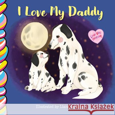 I Love My Daddy 7x7 Liana L 9781998211807