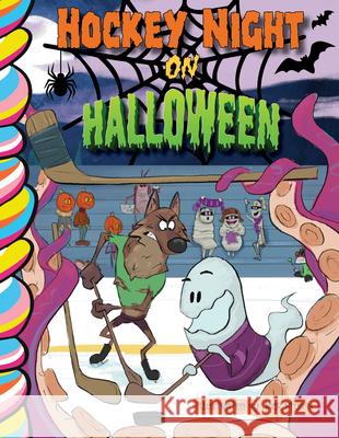 Hockey Night on Halloween Harry Caminelli Jack Stubbs 9781998211968 Taffy Tales