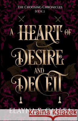 A Heart of Desire and Deceit Elayna R. Gallea 9781998219131 Independently Published