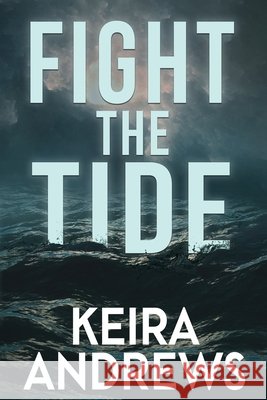 Fight the Tide Keira Andrews 9781998237098