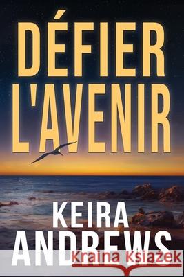 D?fier l'avenir Keira Andrews Alexia Vaz 9781998237326 Ka Books