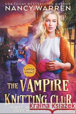 The Vampire Knitting Club (Large Print): A Paranormal Cozy Mystery Nancy Warren 9781998239276