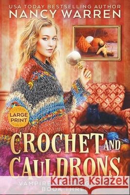 Crochet and Cauldrons (Large Print): A Paranormal Cozy Mystery Nancy Warren 9781998239320