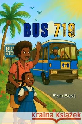 Bus 719 Fern Best 9781998245581 Eva-Michelle & Family Publishing