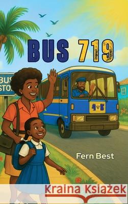 Bus 719 Fern Best 9781998245598 Eva-Michelle & Family Publishing