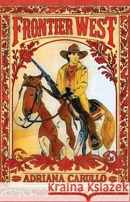Frontier West Adriana Carullo 9781998245666 Eva-Michelle & Family Publishing