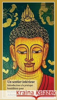Un sentier int?rieur: Introduction ? la pratique bouddhiste pour les personnes en prison Acharya Samaneti 9781998248148 Sumeru Press
