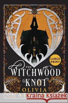 The Witchwood Knot Olivia Atwater 9781998257027 Olivia Atwater
