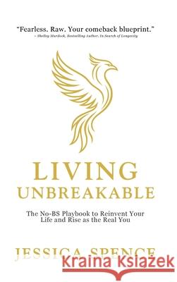 Living Unbreakable Jessica Spence 9781998287970 Lucky Book Publishing