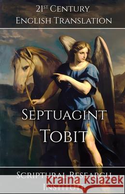 Septuagint - Tobit Scriptural Research Institute 9781998288564 Digital Ink Productions