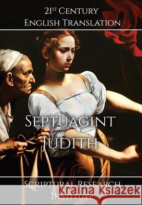 Septuagint - Judith Scriptural Research Institute 9781998288595 Digital Ink Productions