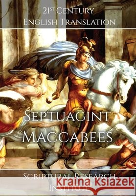 Septuagint - Maccabees Scriptural Research Institute 9781998288656
